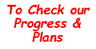 Text Box: To Check our Progress & Plans